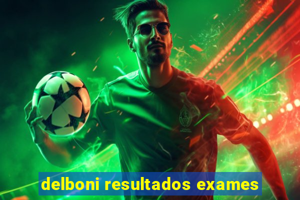 delboni resultados exames